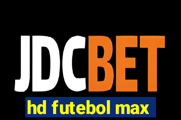 hd futebol max